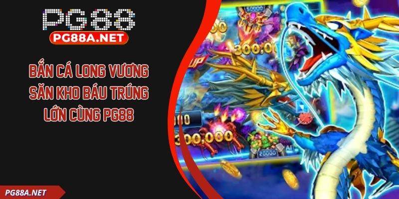 Bắn Cá Long Vương